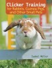 Clicker Training for Rabbits, Hamsters, and Other Pets