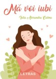 Cumpara ieftin Mă voi iubi - Paperback brosat - Iulia Alexandra Calma - Letras