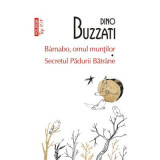 Barnabo, omul muntilor &bull; Secretul Padurii Batrane (editie de buzunar) - Dino Buzzati