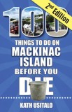 100 Things to Do on Mackinac Island Before You Die, Second Edition