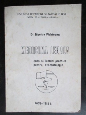 Medicina legala. Curs si lucrari practice pentru stomatologie- Monica Plahteanu foto
