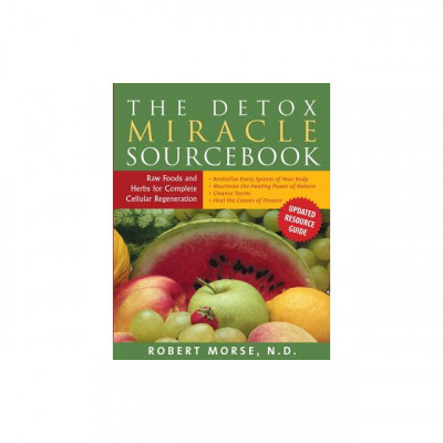 The Detox Miracle Sourcebook: Raw Foods and Herbs for Complete Cellular Regeneration foto