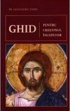 Ghid Pentru Crestinul Incepator, Alexandru Torik - Editura Sophia