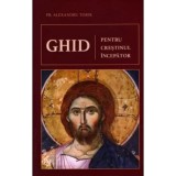 Ghid Pentru Crestinul Incepator, Alexandru Torik - Editura Sophia
