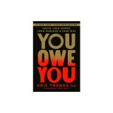 You Owe You: Ignite Your Power, Your Purpose, and Your Why