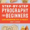 Step-By-Step Pyrography for Beginners: Learn Woodburning with 16 Projects