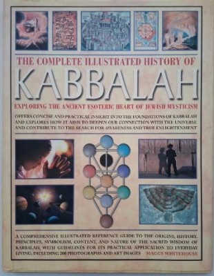 The Complete Illustrated History of Kabballah. Exploring the Ancient Esoteric Heart oj Jewish Mysticism &amp;ndash; Maggy Whitehouse foto