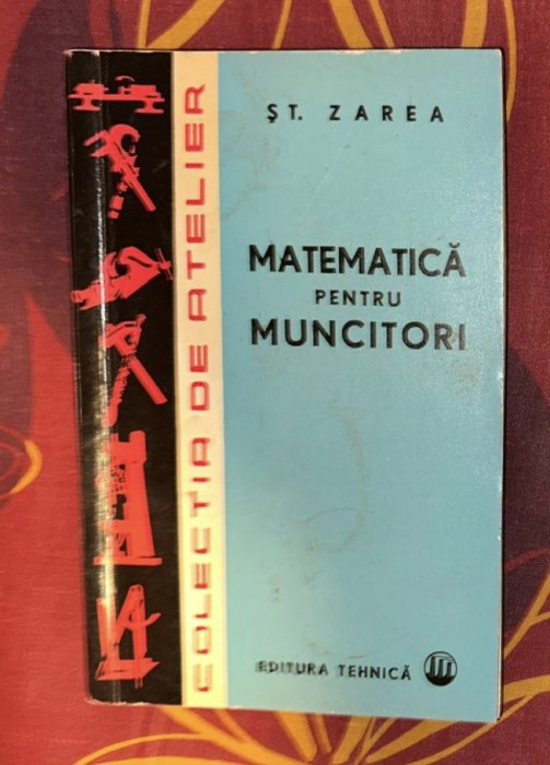 Stefan Zarea - Matematica pentru muncitori