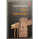 Tatiana Niculescu Bran - Cartea Judecătorilor (ediția a II-a, revăzută)