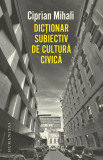 Dictionar subiectiv de cultura civica | Ciprian Mihali, Humanitas