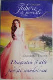 Dragostea si alte povesti scandaloase - Caroline Linden - Roman de Dragoste - Carte Beletristica