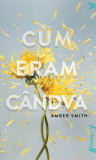 Cum eram c&acirc;ndva - PB - Paperback brosat - Amber Smith - Young Art