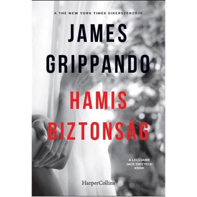 Hamis biztons&amp;aacute;g - James Grippando foto
