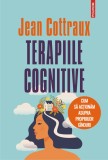 Cumpara ieftin Terapiile cognitive. Cum să acționăm asupra propriilor g&acirc;nduri