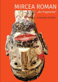Mircea Roman &bdquo;din fragmente&rdquo; - Paperback brosat - Alexandru Davidian - Vellant