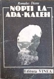 Nopti la Ada-Kaleh - Romulus Dianu, 1990, Vinea, Roman, Beletristica, 173 pagini