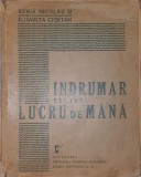 Indrumar Pentru Lucru de Mana, Xenia Nicolau, Ziarului Universul, 1940(carte rara, interbelica, textile, mestesuguri, cusaturi traditionale, broderie)