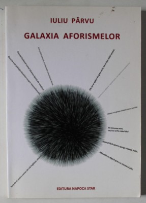 GALAXIA AFORISMELOR de IULIU PARVU , 2015 , DEDICATIE * foto