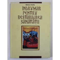INDRUMAR PENTRU RESTABILIREA SANATATII de MIHAI POPA , 2001