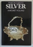 PHAIDON GUIDE TO SILVER by MARGARET HOLLAND , 1983