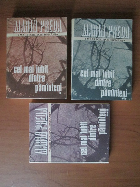 Marin Preda - Cel mai iubit dintre pamanteni 3 volume