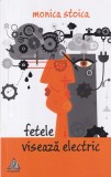 Monica Stoica - Fetele viseaza electric