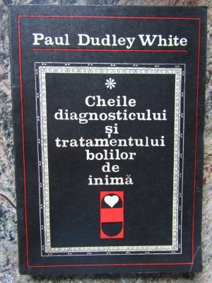 Paul Dudley White - Cheile diagnosticului si tratamentului bolilor de inima foto