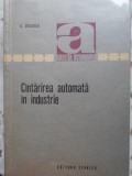 Cantarirea Automata in Industrie - O. Staicoviciu, 1971, Tehnica, Romana, Constructii, 224 Pagini