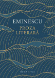 Proza literară - Hardcover - Mihai Eminescu - Humanitas