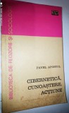 Pavel Apostol - Cibernetica, Cunoastere, Actiune