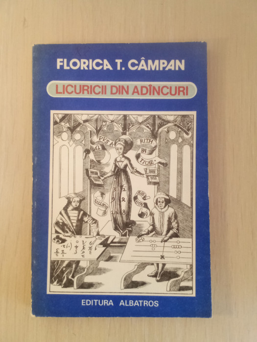 Licuricii din ad&acirc;ncuri - Florica T. Campan