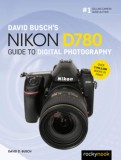 David Busch&#039;s Nikon D780 Guide to Digital Photography | David Busch, Rocky Nook