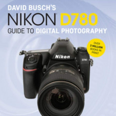 David Busch's Nikon D780 Guide to Digital Photography | David Busch