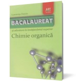 Chimie organică: Bacalaureat şi admitere &icirc;n &icirc;nvăţăm&acirc;ntul superior - Luminita Doicin - Editura Art