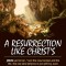 A Resurrection Like Christ's