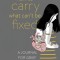 How to Carry What Can&#039;t Be Fixed: A Journal for Grief