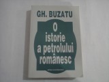 O ISTORIE A PETROLULUI ROMANESC - GH. BUZATU