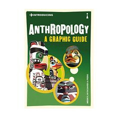 Introducing Anthropology: A Graphic Guide