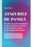 Atacurile de panica. Un plan de sapte saptamani ca sa te eliberezi de frica, sa‑ti controlezi panica si sa‑ti regasesti linistea - Corina Iordanescu,