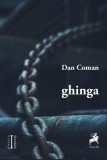 ghinga - Dan Coman - Tracus Arte - Carte beletristica / roman - coperta paperback brosata