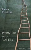 Cumpara ieftin Pornind de la Valery - Livius Ciocarlie, Humanitas, 2006, 244 pagini, Filosofie, Coperta Brosata