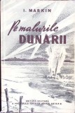 Pe Malurile Dunarii - I. Markin, 1957, Editura Militara, Carte Politista, Romana, 570 pagini