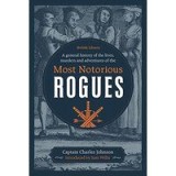 General History of the Lives, Murders and Adventures of the Most Notorious Rogues