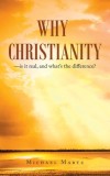 Why Christianity-Is It Real, and What&#039;s the Difference?