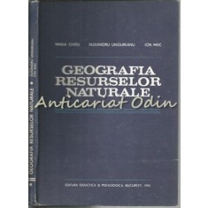 Geografia Resurselor Naturale - Maria Chitu, Alexandru Ungureanu, Ion Mac