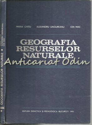 Geografia Resurselor Naturale - Maria Chitu, Alexandru Ungureanu, Ion Mac foto