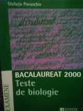 Steluta Paraschiv - Teste de biologie. Bacalaureat 2000 (Editia: 2000)