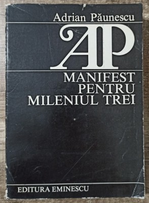 Manifest pentru mileniul trei - Adrian Paunescu foto