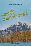 Muntii Sunt Ai Nostri - Oana Manolescu, Roman, Editura Privirea, 2014, 414 Pagini