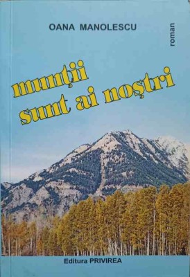 MUNTII SUNT AI NOSTRI-OANA MANOLESCU-246773 foto